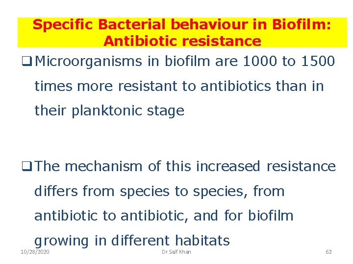 Specific Bacterial behaviour in Biofilm: Antibiotic resistance q Microorganisms in biofilm are 1000 to