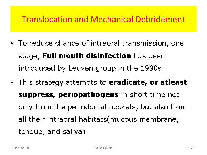 Translocation and Mechanical Debridement • To reduce chance of intraoral transmission, one stage, Full