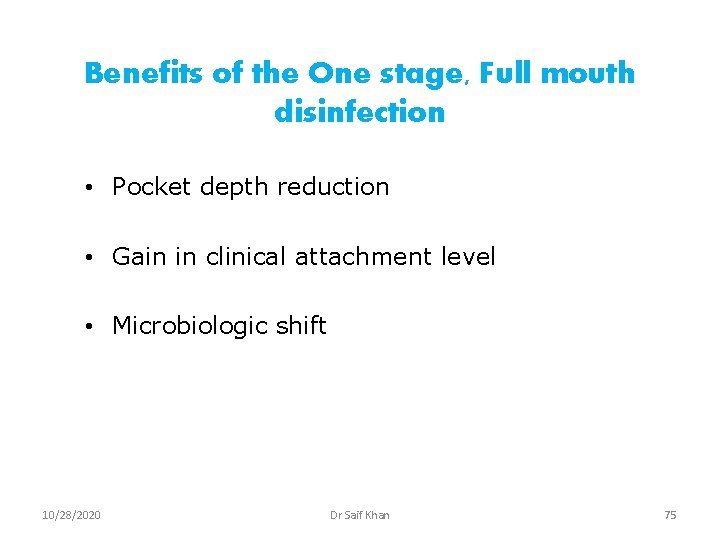 Benefits of the One stage, Full mouth disinfection • Pocket depth reduction • Gain