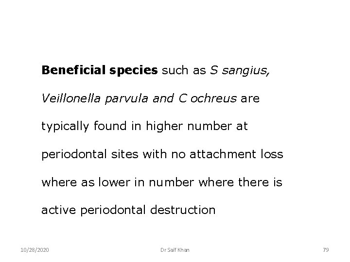 Beneficial species such as S sangius, Veillonella parvula and C ochreus are typically found