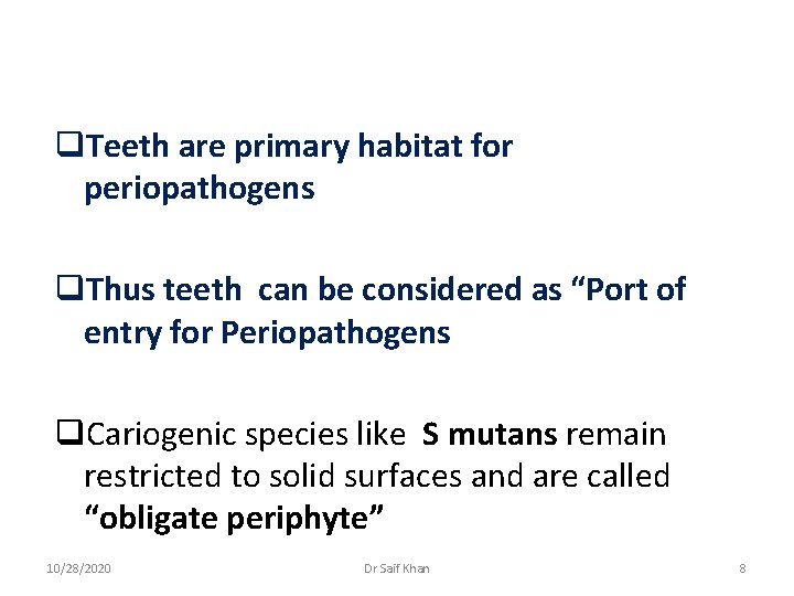 q. Teeth are primary habitat for periopathogens q. Thus teeth can be considered as