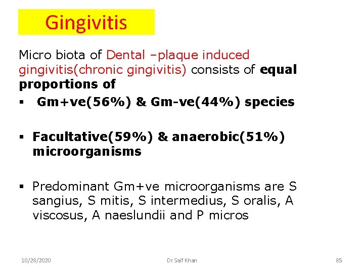 Gingivitis Micro biota of Dental –plaque induced gingivitis(chronic gingivitis) consists of equal proportions of