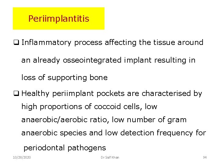 Periimplantitis q Inflammatory process affecting the tissue around an already osseointegrated implant resulting in