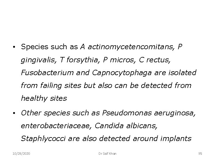 • Species such as A actinomycetencomitans, P gingivalis, T forsythia, P micros, C