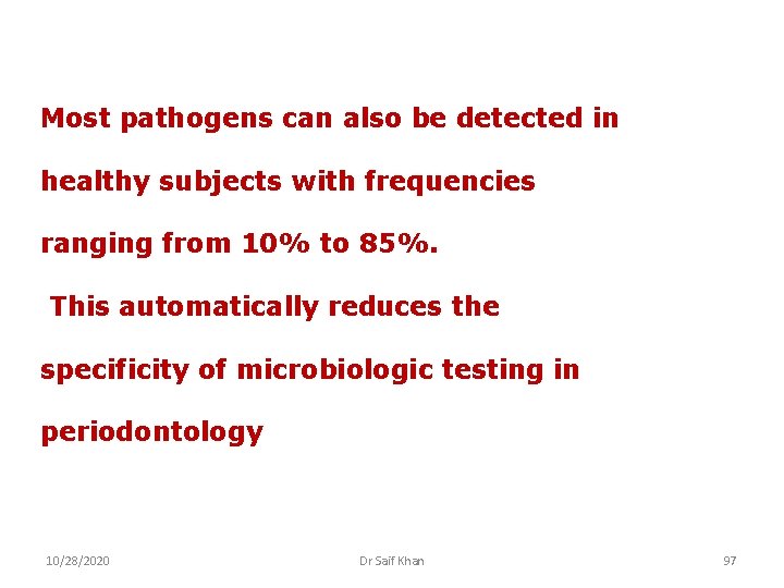 Most pathogens can also be detected in healthy subjects with frequencies ranging from 10%