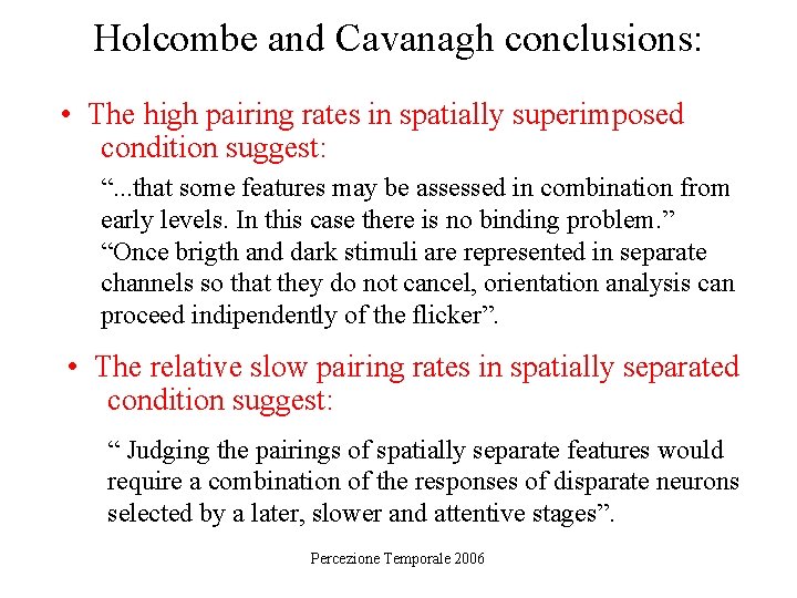 Holcombe and Cavanagh conclusions: • The high pairing rates in spatially superimposed condition suggest: