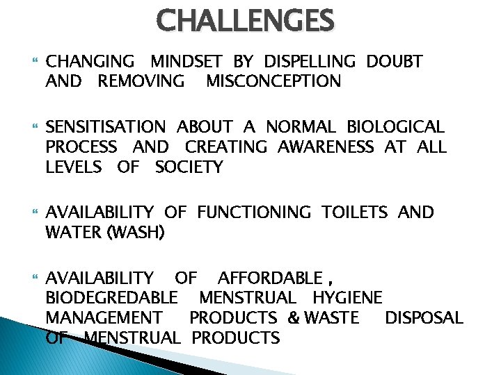 CHALLENGES CHANGING MINDSET BY DISPELLING DOUBT AND REMOVING MISCONCEPTION SENSITISATION ABOUT A NORMAL BIOLOGICAL