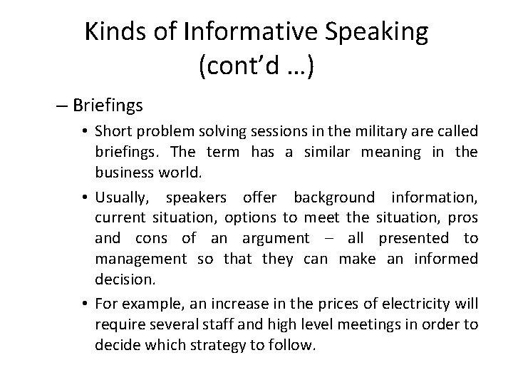 Kinds of Informative Speaking (cont’d …) – Briefings • Short problem solving sessions in