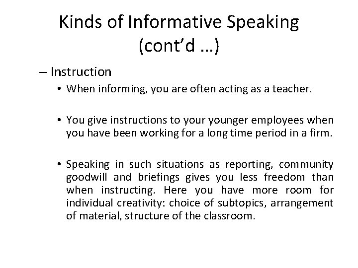 Kinds of Informative Speaking (cont’d …) – Instruction • When informing, you are often