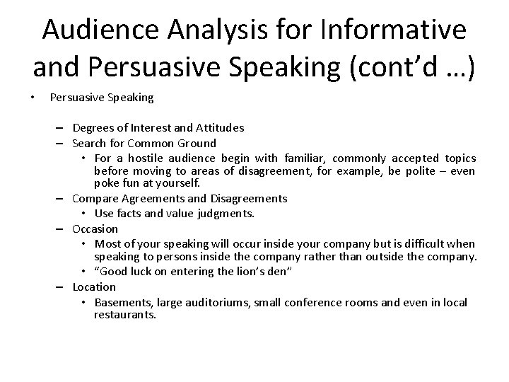 Audience Analysis for Informative and Persuasive Speaking (cont’d …) • Persuasive Speaking – Degrees