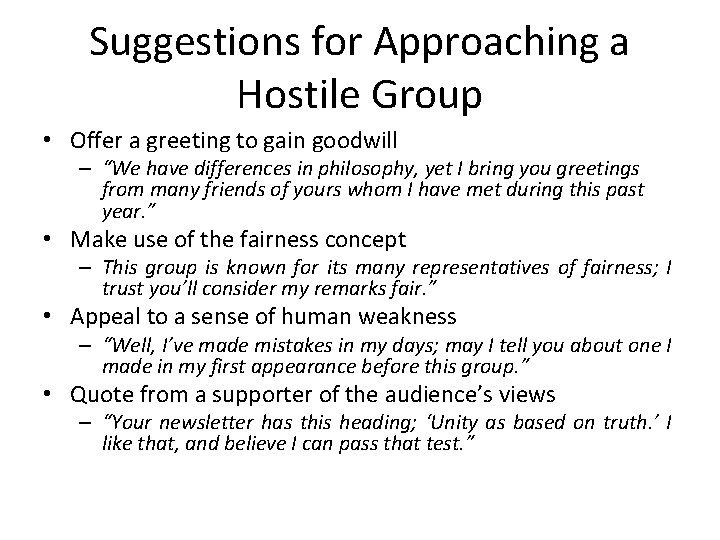 Suggestions for Approaching a Hostile Group • Offer a greeting to gain goodwill –