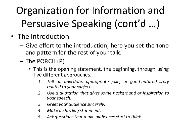 Organization for Information and Persuasive Speaking (cont’d …) • The Introduction – Give effort
