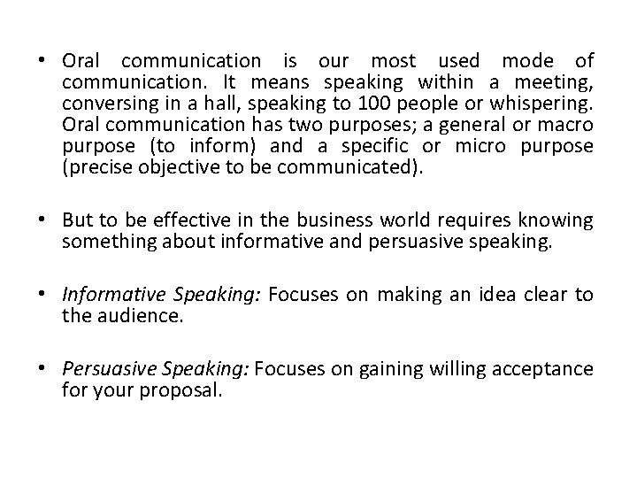  • Oral communication is our most used mode of communication. It means speaking