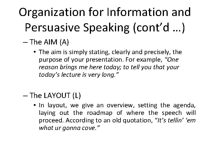 Organization for Information and Persuasive Speaking (cont’d …) – The AIM (A) • The