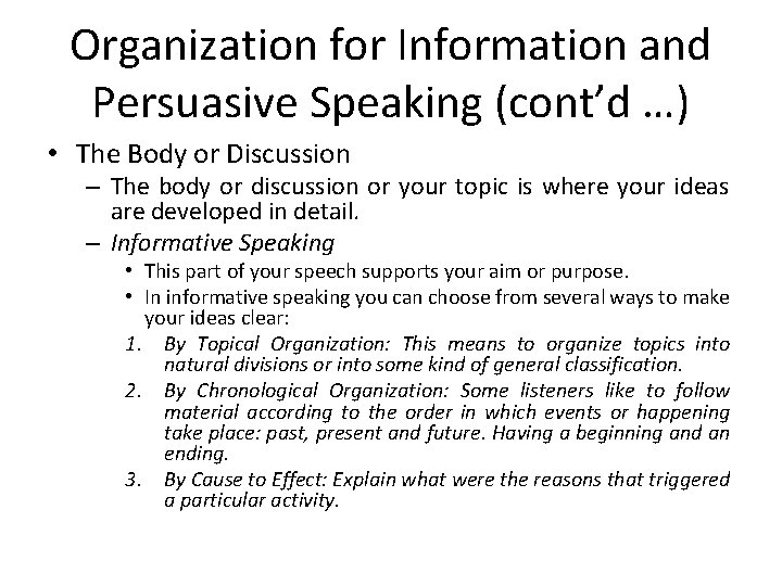 Organization for Information and Persuasive Speaking (cont’d …) • The Body or Discussion –