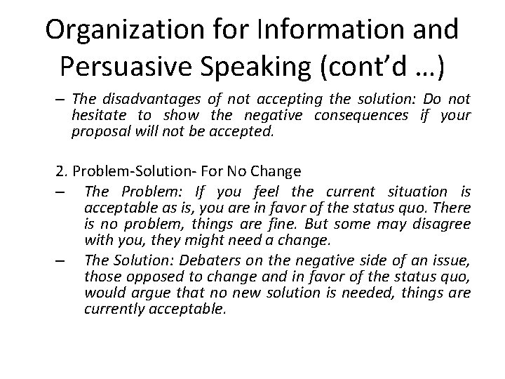 Organization for Information and Persuasive Speaking (cont’d …) – The disadvantages of not accepting