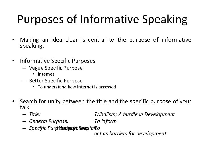 Purposes of Informative Speaking • Making an idea clear is central to the purpose