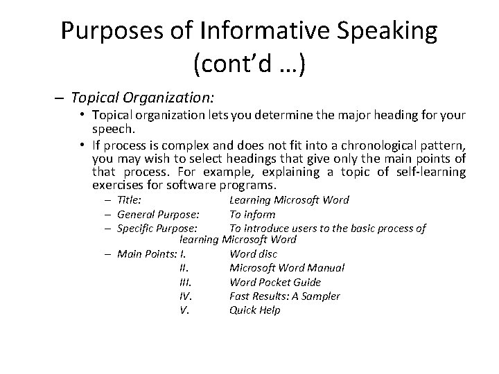 Purposes of Informative Speaking (cont’d …) – Topical Organization: • Topical organization lets you