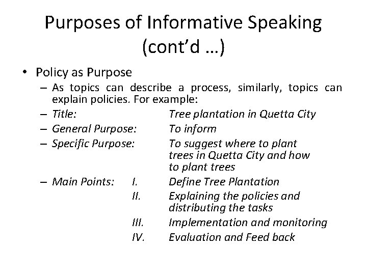 Purposes of Informative Speaking (cont’d …) • Policy as Purpose – As topics can