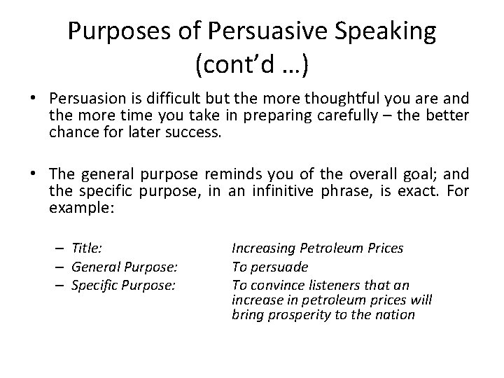 Purposes of Persuasive Speaking (cont’d …) • Persuasion is difficult but the more thoughtful