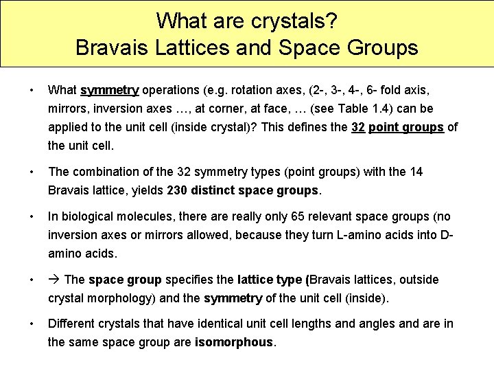 What are crystals? Bravais Lattices and Space Groups • What symmetry operations (e. g.