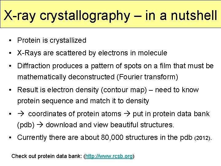 X-ray crystallography – in a nutshell • Protein is crystallized • X-Rays are scattered