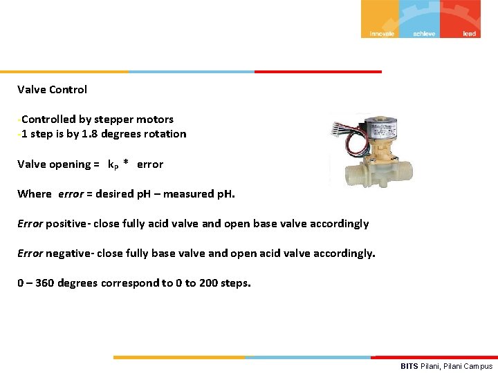 Valve Control -Controlled by stepper motors -1 step is by 1. 8 degrees rotation