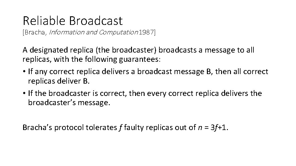 Reliable Broadcast [Bracha, Information and Computation 1987] A designated replica (the broadcaster) broadcasts a