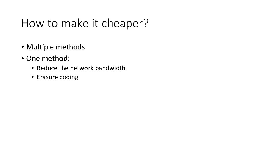 How to make it cheaper? • Multiple methods • One method: • Reduce the