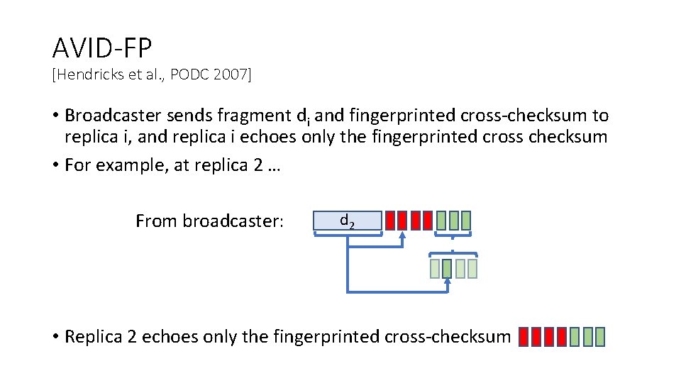 AVID-FP [Hendricks et al. , PODC 2007] • Broadcaster sends fragment di and fingerprinted