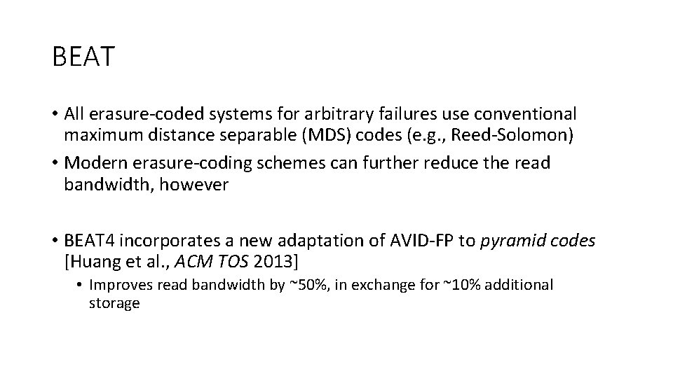 BEAT • All erasure-coded systems for arbitrary failures use conventional maximum distance separable (MDS)