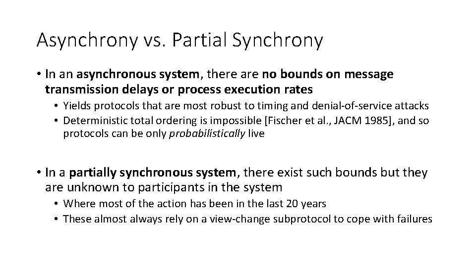 Asynchrony vs. Partial Synchrony • In an asynchronous system, there are no bounds on