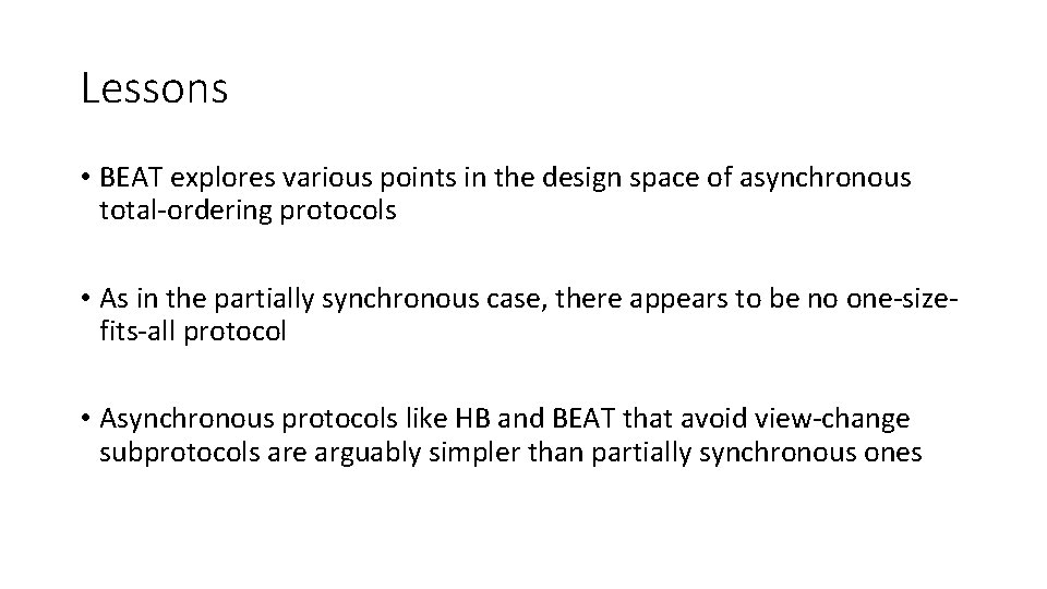 Lessons • BEAT explores various points in the design space of asynchronous total-ordering protocols