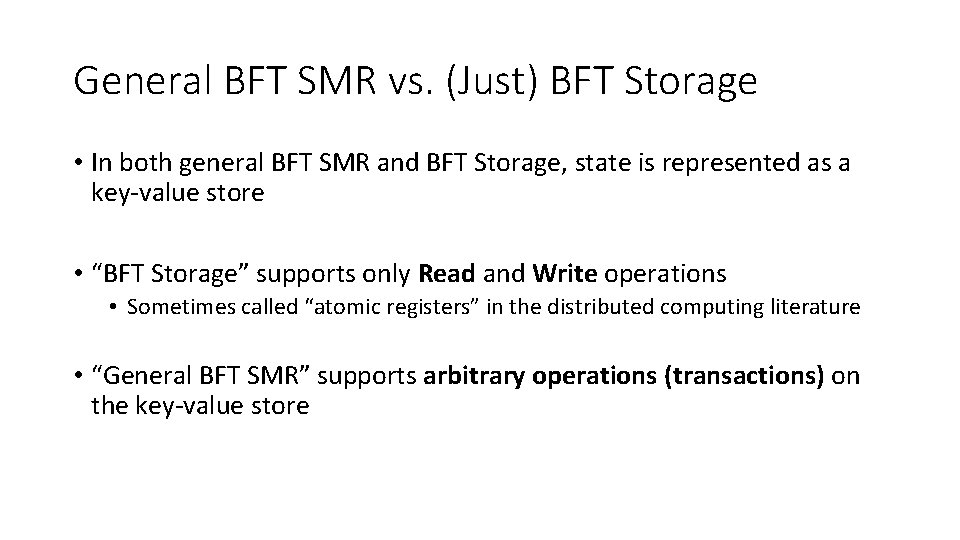 General BFT SMR vs. (Just) BFT Storage • In both general BFT SMR and