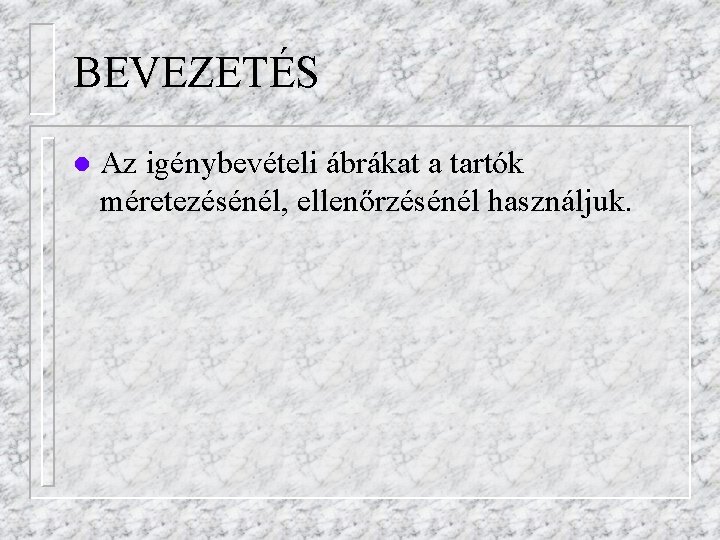 BEVEZETÉS l Az igénybevételi ábrákat a tartók méretezésénél, ellenőrzésénél használjuk. 