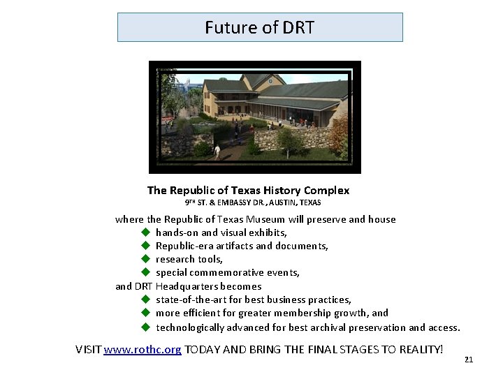 Future of DRT The Republic of Texas History Complex 9 TH ST. & EMBASSY