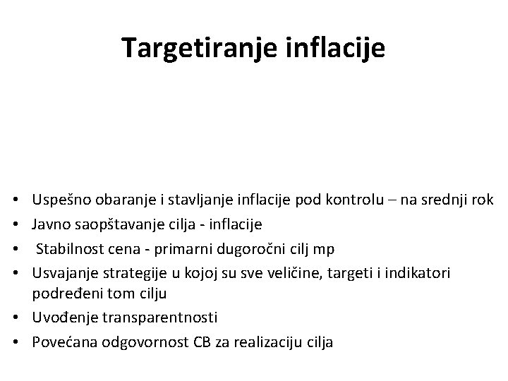 Targetiranje inflacije Uspešno obaranje i stavljanje inflacije pod kontrolu – na srednji rok Javno