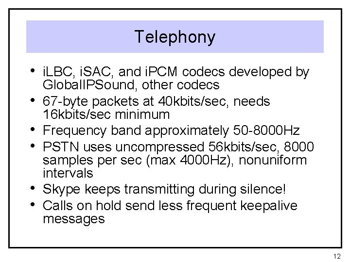Telephony • i. LBC, i. SAC, and i. PCM codecs developed by • •