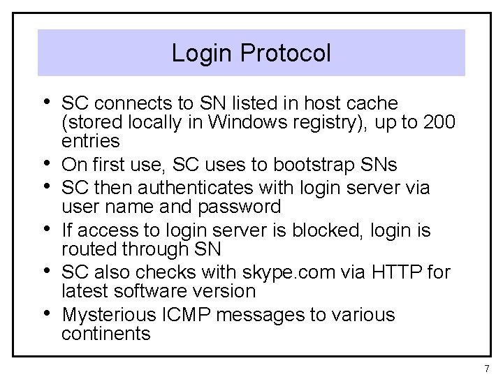 Login Protocol • SC connects to SN listed in host cache • • •