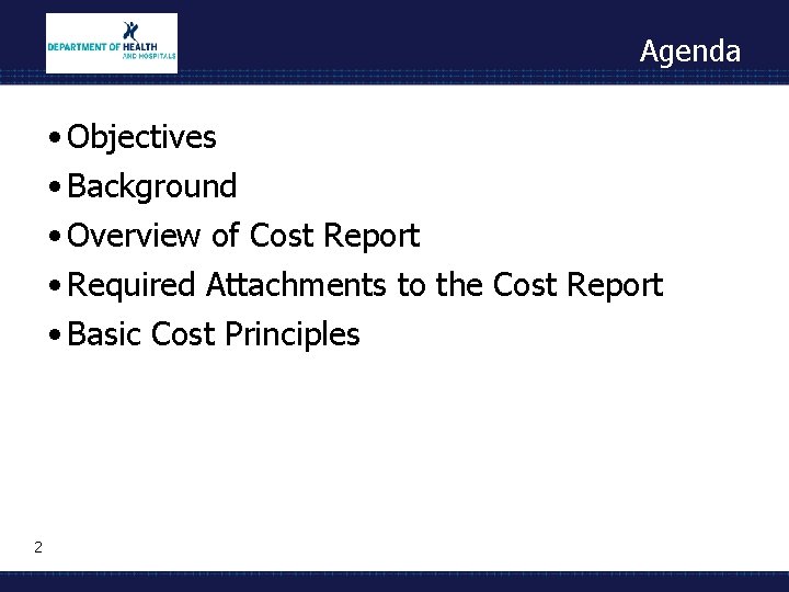 Agenda • Objectives • Background • Overview of Cost Report • Required Attachments to