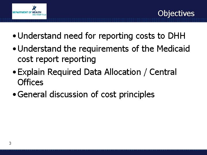 Objectives • Understand need for reporting costs to DHH • Understand the requirements of
