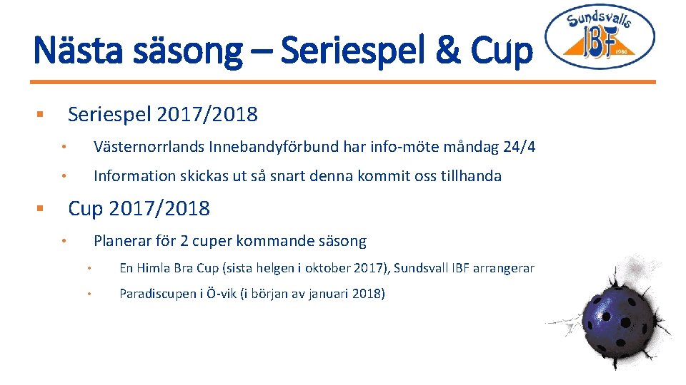 Nästa säsong – Seriespel & Cup Seriespel 2017/2018 § • Västernorrlands Innebandyförbund har info-möte