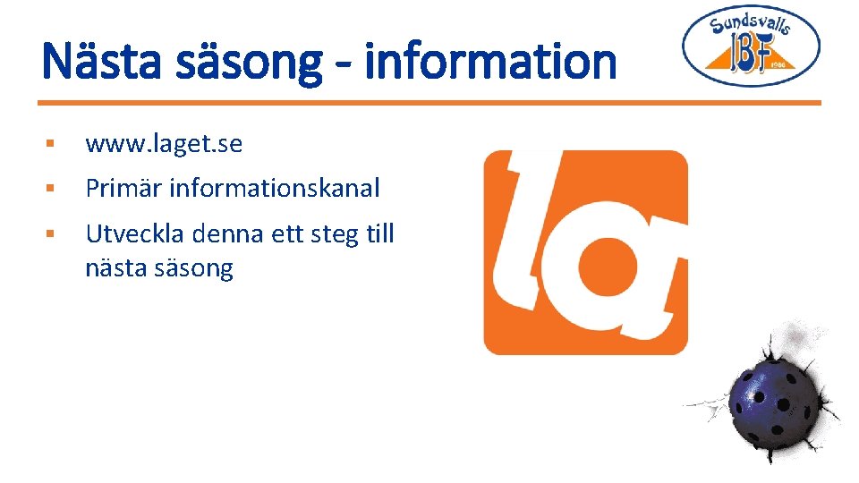 Nästa säsong - information § www. laget. se § Primär informationskanal § Utveckla denna