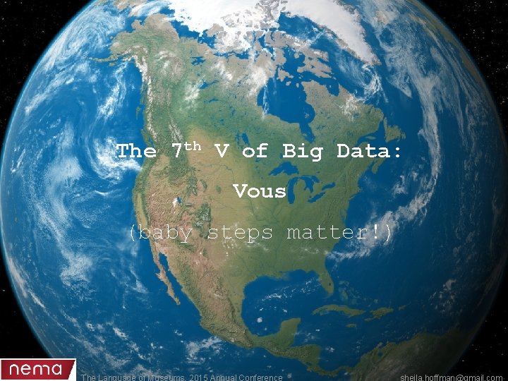 The 7 th V of Big Data: Vous (baby steps matter!) The Language of