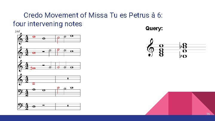 Credo Movement of Missa Tu es Petrus à 6: four intervening notes Query: 16
