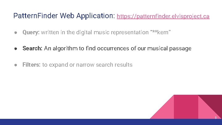 Pattern. Finder Web Application: https: //patternfinder. elvisproject. ca ● Query: written in the digital