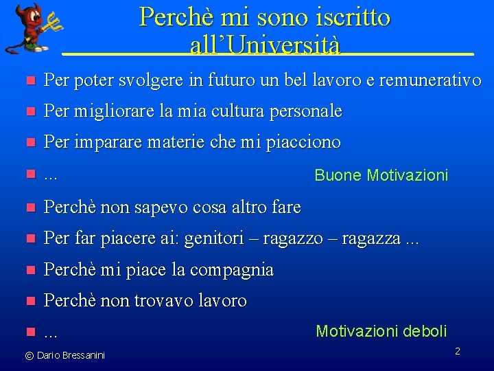 Perchè mi sono iscritto all’Università n Per poter svolgere in futuro un bel lavoro