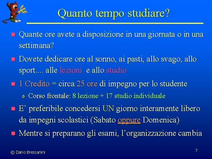 Quanto tempo studiare? n Quante ore avete a disposizione in una giornata o in