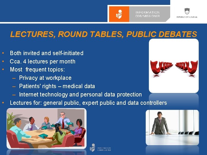 LECTURES, ROUND TABLES, PUBLIC DEBATES • Both invited and self-initiated • Cca. 4 lectures