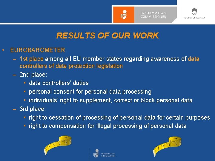 RESULTS OF OUR WORK • EUROBAROMETER – 1 st place among all EU member